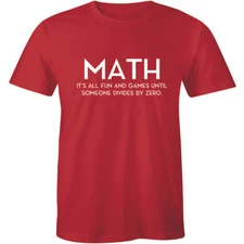 MATH It's All Fun And Games Until Someone Divided By Zero Men's T-shirt Tee