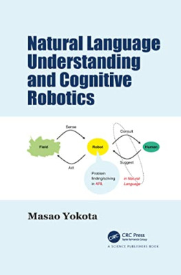 Natural Language Understanding and Cognitive Robotics - Paperback NEW Yokota, Ma