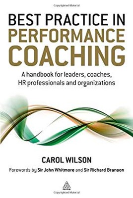 Best Practice in Performance Coaching : A Handbook for Leaders, C