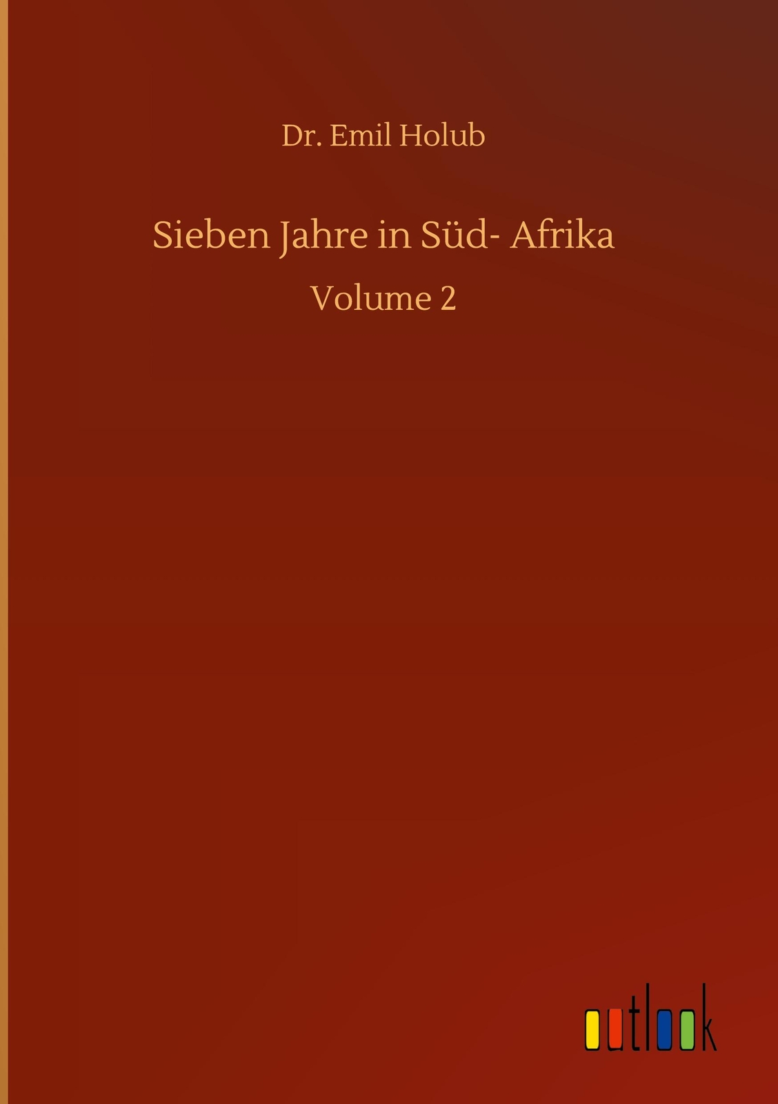 Thumbnail - Sieben Jahre In Süd- Afrika | Holub, Emil