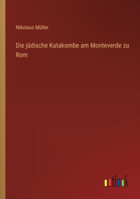 Mller - Die jdische Katakombe am Monteverde zu Rom - New paperback o - X555z
