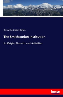 Henry Carrington Bolton | The Smithsonian Institution | Taschenbuch | Englisch