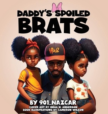 Daddy's Spoiled Brats by 901_nazcar Hardcover Book