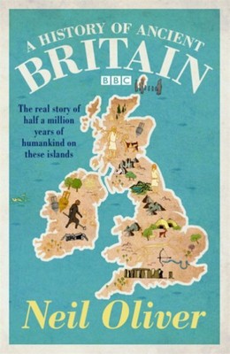 History of Ancient Britain, Paperback by Oliver, Neil, Brand New, Free shippi...
