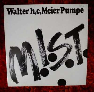 Walter H.C. Meier Pumpe - M.I.S.T. LP Album Vinyl Schallplatte 196174