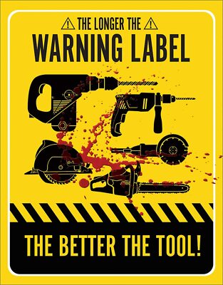 Longer the WARNING LABEL The Label Better The Tool Tin Metal Sign 12x16