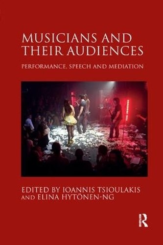 Musicians and their Audiences by Ioannis Tsioulakis, Elina Hy... - 9780367230579