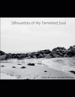 Karen Approbato McConiga | Silhouettes of My Tarnished Soul | Taschenbuch (2025)
