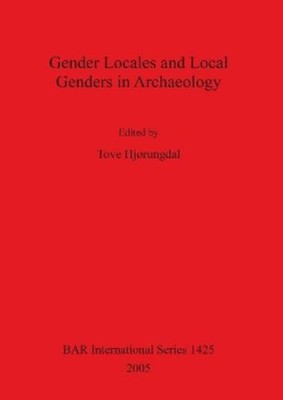 Tove Hjørungdal Gender Locales and Local Genders in Archaeology (Taschenbuch)