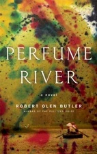 PERFUME RIVER BY ROBERT OLEN BUTLER SIGNED UNCORRECTED PROOF