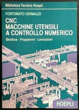 CNC MACCHINE UTENSILI A CONTROLLO NUMERICO GRIMALDI FORTUNATO HOEPLI 1993 