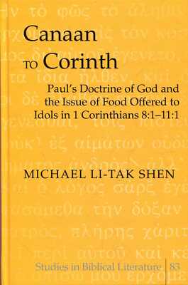 Shen, Michael Li-Tak CANAAN TO CORINTH: PAUL'S DOCTRINE OF GOD AND THE ISSUE OF