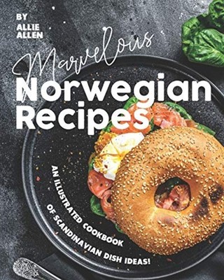 Marvelous Norwegian Recipes An Illustrated Cookbook of  -  NEW ALLIE. ALLEN 2020