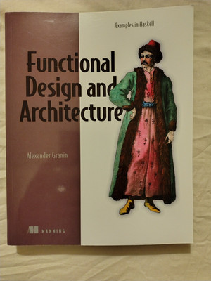Functional Design and Architecture by Alexander Granin (Paperback Book)
