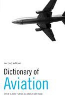 Dictionary of Aviation : Over 5,500 Terms Clearly Defined David C