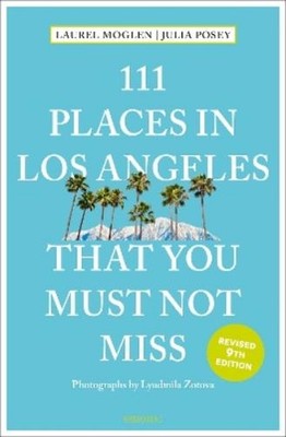 Laurel Moglen Julia Posey Mog 111 Places in Los Angeles That You Mu (Paperback)