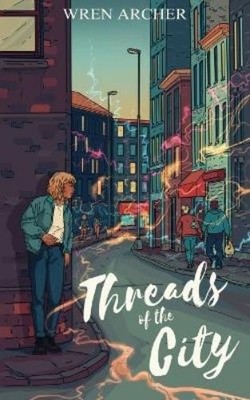 Wren Archer Threads of the City (Paperback) False Idols