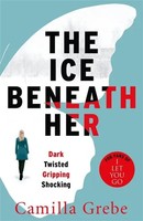 The Ice Beneath Her | Camilla Grebe | Englisch | Taschenbuch | 2017 | Zaffre