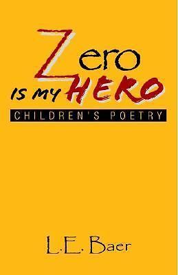 Zero Is My Hero : Children's Poetry by Louis Baer (2003, Trade ...
