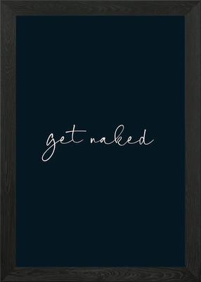 Get Naked Gerahmtes Wandbild Poster Leinwanddruck Bild