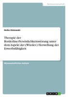 Therapie Der Borderline-PersöNlichkeitsstöRung Unter Dem Aspekt Der (Wieder-)...
