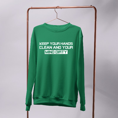 Keep Your Hands Clean & Your Mind schmutziges Sweatshirt sarkastische Haltung lustiges Geschenk