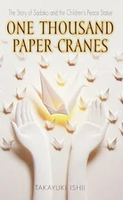 One Thousand Paper Cranes: The Story of Sadako and the Children's Peace Stat...