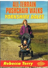All Terrain Pushcahir Walks: Yorkshire Dales (All-Te by Rebecca Terry 1850588317
