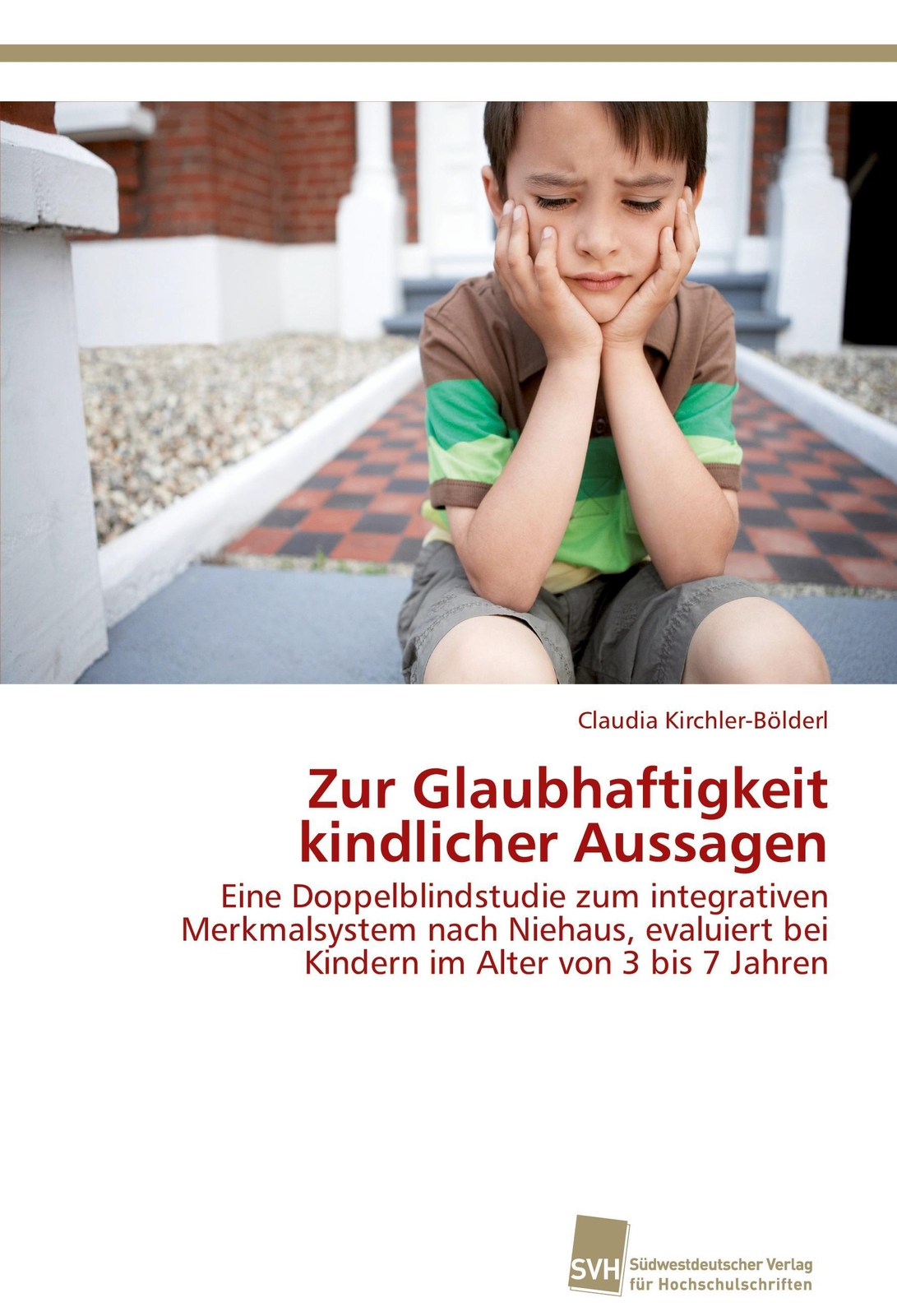 Claudia Kirchler-bölderl | Zur Glaubhaftigkeit Kindlicher Aussagen |