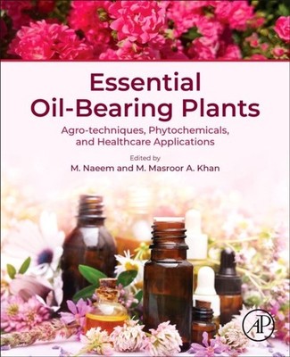 Essential Oil-Bearing  Plants Naeem Khan Paperback Academic Press 9780443248603