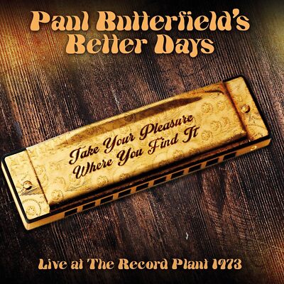Paul Butterfields bessere Tage - Nehmen Sie Ihr Vergnügen, wo Sie es finden - Live At 