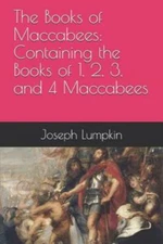The Books of Maccabees: Containing the Books of 1, 2, 3, and 4 Maccabees