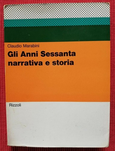C11380-CLAUDIO MARABINI, GLI ANNI SESSANTA NARRATIVA E STORIA, ED. RIZZOLI 1969 - 第 1/2 張圖片
