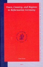 Town, Country, And Regions In Reformation Germany, Hardcover by Scott, Tom, B...