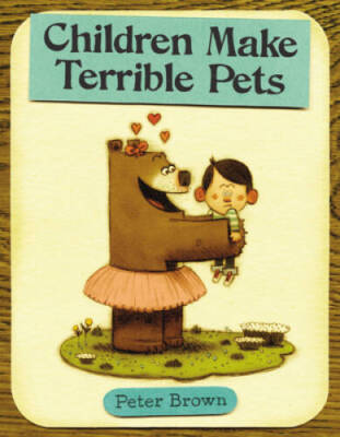 Children Make Terrible Pets (Starring Lucille Beatrice Bear) - ACCEPTABLE