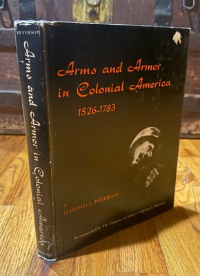 #ad Arms and Armor in Colonial America 1526 1783 by Harold L. Peterson 1956 HCDJ $16.95