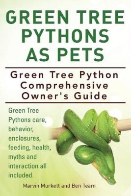 Green Tree Pythons As Pets. Green Tree Python  Comprehensive Owner's Guide.