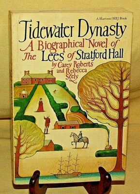 TIDEWATER DYNASTY BIOGRAPHICAL NOVEL LEES STRATFORD HALL ROBERTS SEELY 1ST 1983.