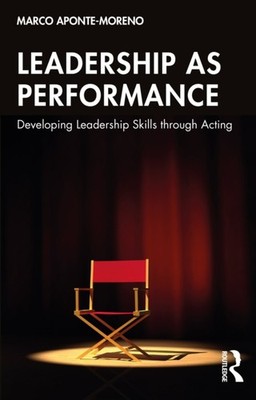 Leadership as Performance by Marco Aponte-Moreno (Paperback Book)