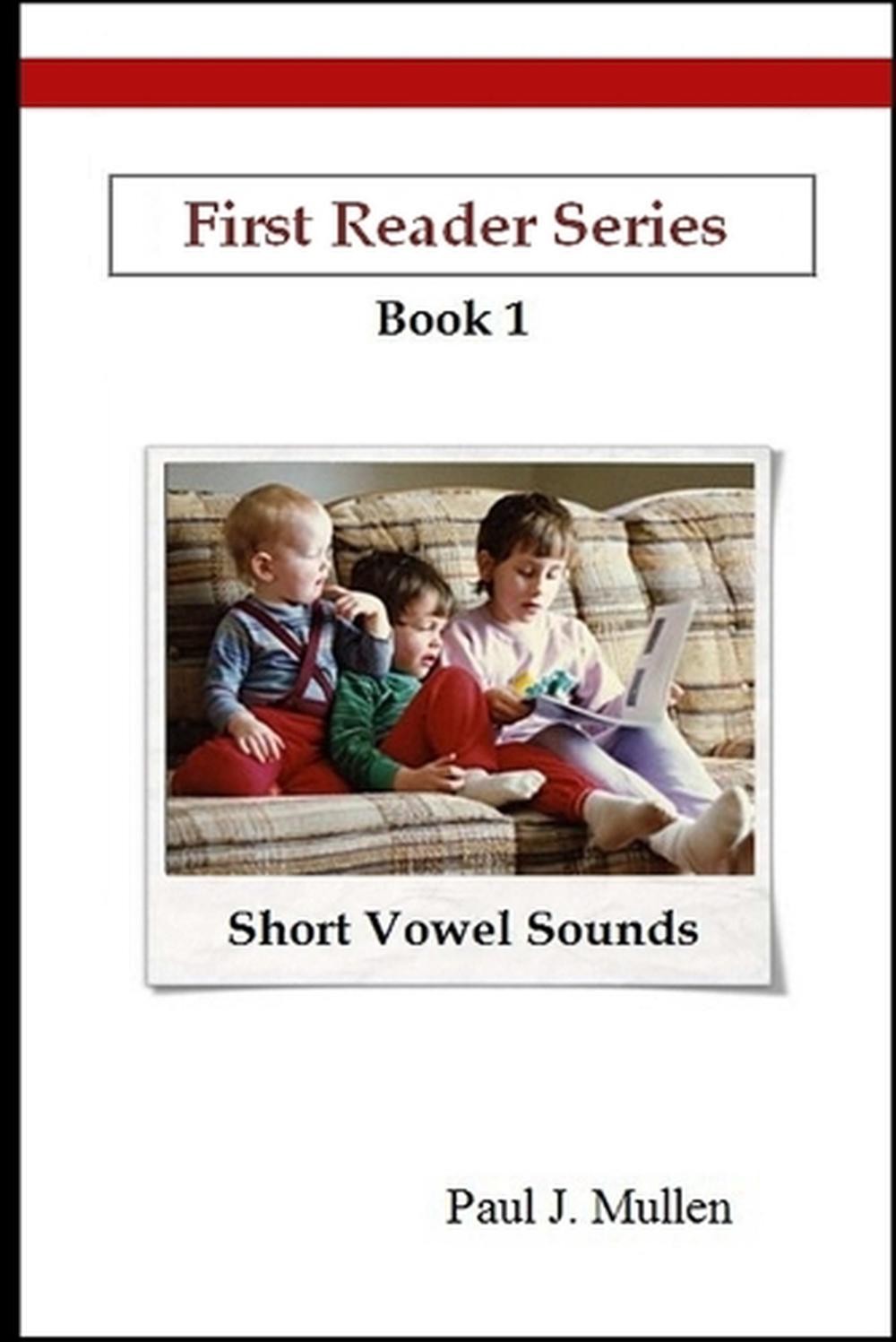 First Reader Series: Short Vowel Sounds by Paul Mullen (English ...