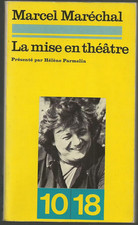 La mise en théâtre Marcel Maréchal H.Parmelin 10/18 N° 897 Cie du Cothurne Lyon