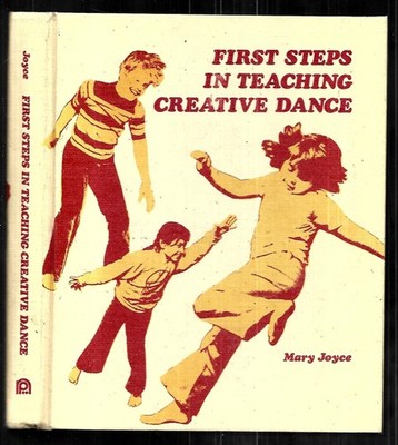 FIRST STEPS IN TEACHING CREATIVE DANCE  by Mary Joyce  (Hardcover, 1973)