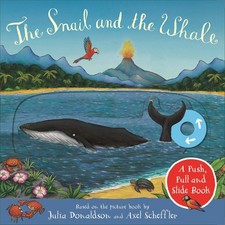 The Snail and the Whale: A Push, Pull and Slide Book by Donaldson