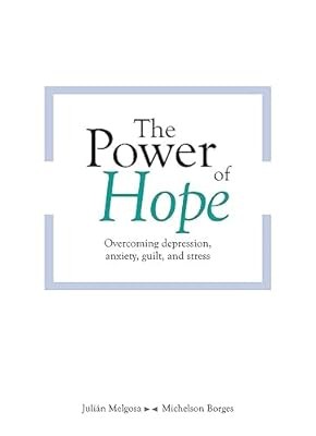 The Power of Hope: Overcoming depression, anxiety, guilt, and stress, Melgosa  B