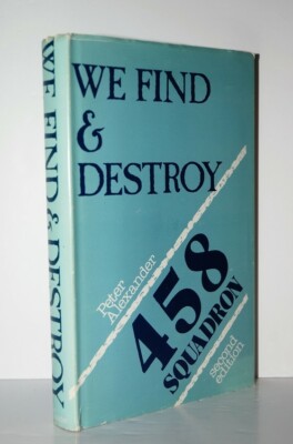 WE FIND & DESTROY 458 Squadron (SIGNED -Commitee Member) Hardback 1979 Alexander
