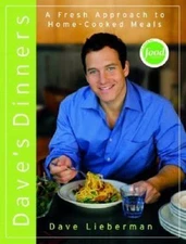 Dave's Dinners: A Fresh Approach to Home-Co- 9781401301293, hardcover, Lieberman