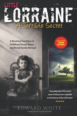 Little Lorraine - A Terrible Secret: The horrific true story of 