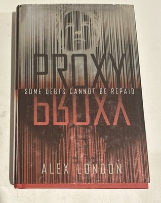 Proxy Some debts cannot be repaid  by Alex London (2013, Hardcover) C18f