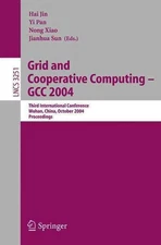 Grid and Cooperative Computing - GCC 2004: Third International Conference, Wuhan
