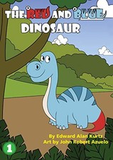 The Red And Blue Dinosaur by Edward Alan Kurtz NEW BOOK